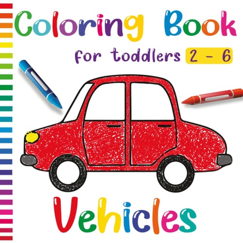 Vehicles coloring book for toddlers 2-6: Engaging and Interactive Coloring Pages of Vehicles, Cars, Planes, Trains, Trucks and more. for Kids Age 2-6