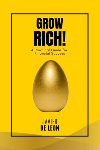 Grow Rich!: A Practical Guide to Financial Success