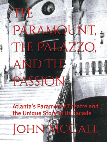 The Paramount, The Palazzo, and The Passion: Atlanta's Paramount Theatre and the Unique Story of Its Facade
