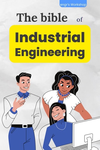 The Bible of Industrial Engineering