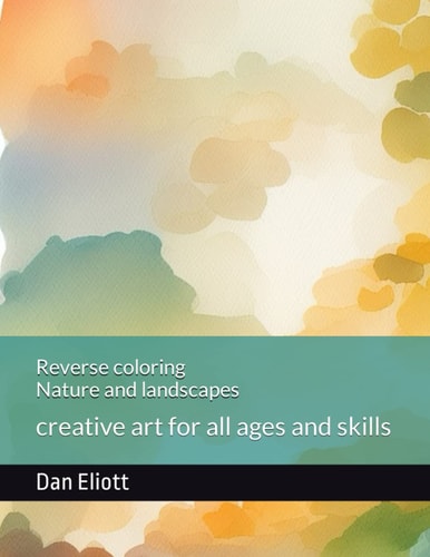 Reverse coloring - Nature and landscapes: creative art for all ages and skills