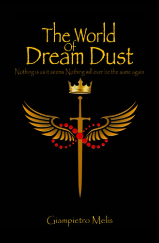 WORLD OF DREAM DUST Nothing is as it Seems Nothing Will Ever be the Same Again