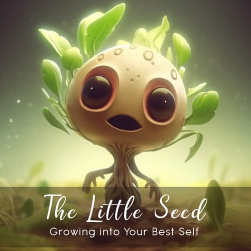 The Little Seed: Growing into Your Best Self