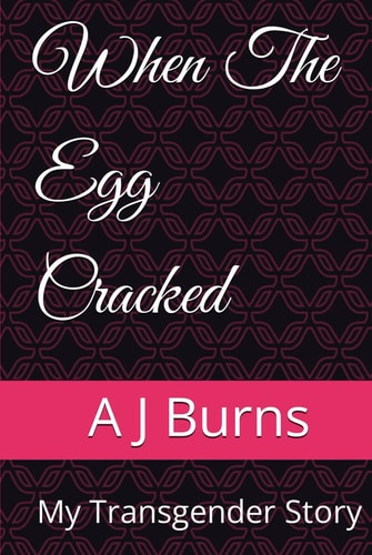 When The Egg Cracked: My Transgender Story