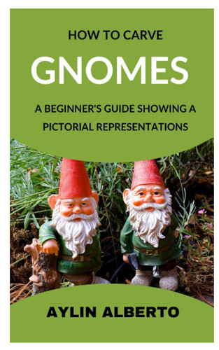 How to Carve Gnomes A Beginner's Guide Showing a Pictorial Representation