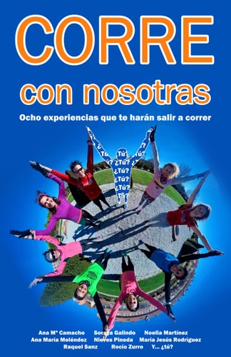 Corre con nosotras: Ocho experiencias que te harán salir a correr (Spanish Edition)