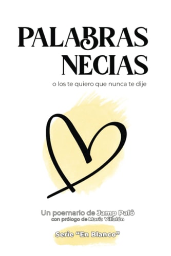 PALABRAS NECIAS: o los te quiero que nunca te dije (Spanish Edition)