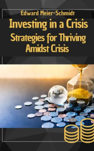 Investing in a Crisis: Strategies for Thriving Amidst Crisis
