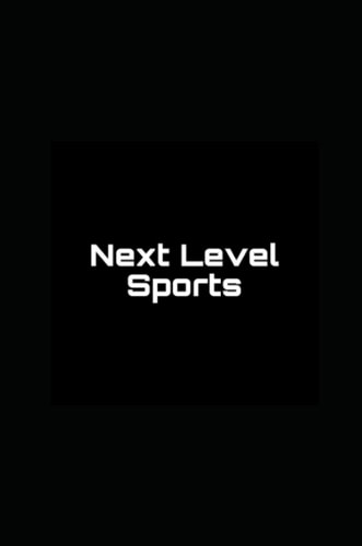 Next Level Sports A Coach's Guide: To Getting Your Athletes Recruited