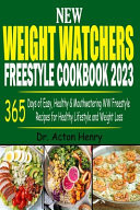 New Weight Watchers Freestyle Cookbook 2023 - 365 Days of Easy, Healthy & Mouthwatering WW Freestyle Recipes for Healthy Lifestyle and Weight Loss