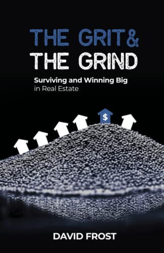 The Grit and the Grind: Surviving and Winning Big in Real Estate