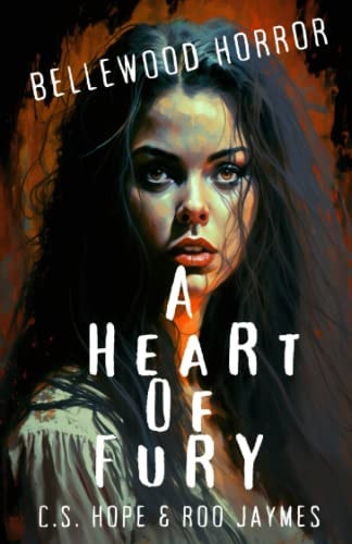 A Heart of Fury: A Standalone YA Horror Story (Bellewood Horror)