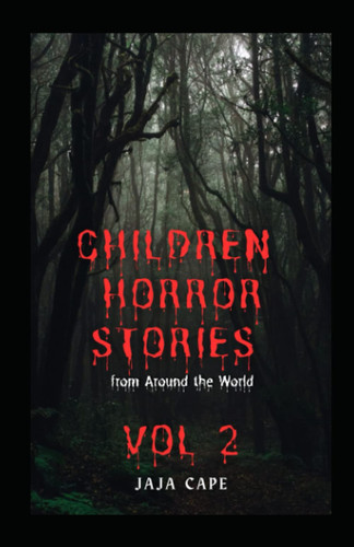 Children Horror Stories From Around the World - Volume 2 (Children Horror Stories Around the World)