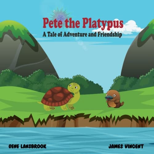 Pete the Platypus A Tale of Adventure and Friendship