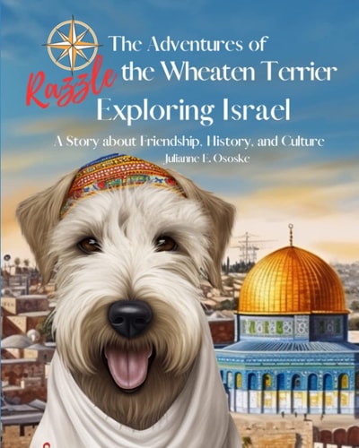 The Adventures of Razzle the Wheaten Terrier Exploring Israel: A Story about Friendship, History, and Culture (The Furry Friend Series)