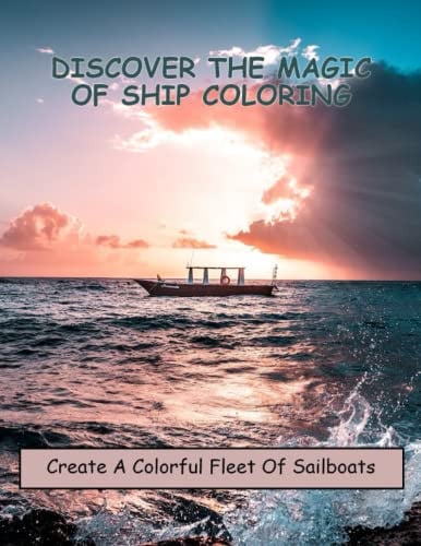 Discover The Magic Of Ship Coloring: Create A Colorful Fleet Of Sailboats