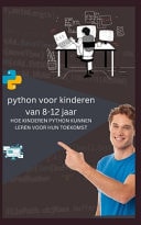 python voor kinderen van 8-12 jaar HOE KINDEREN PYTHON KUNNEN LEREN VOOR HUN TOEKOMST