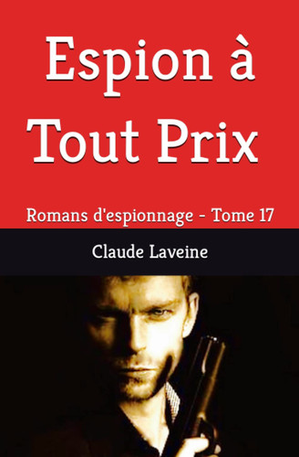 Espion à Tout Prix - Le Fabuleux Destin de l'Agent Duchemin, Un Héros Français, Opération Rédemption: Romans d'espionnage - Tome 17 (Agent Secret Duchemin) (French Edition)