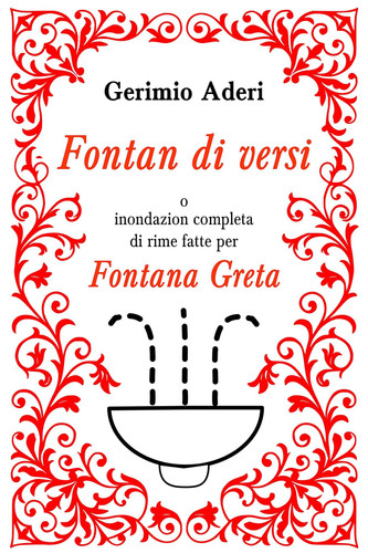Fontan di versi o inondazion completa di rime fatte per Fontana Greta