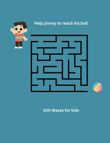 Mazes book for kids: 100 mazes for kids | help jimmy to reach his ball | medium level for kids 6-9 yo