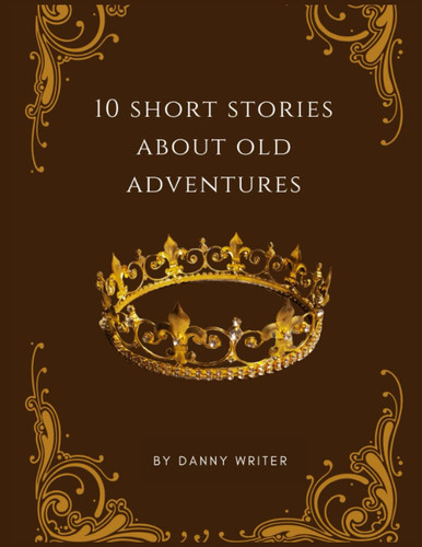 10 Short Stories About Old Adventures: children story books 5-7 year old adventure with classmates