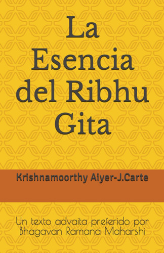 La Esencia del Ribhu Gita: Un texto advaita preferido por Bhagavan Ramana Maharshi (Spanish Edition)