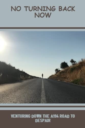 No Turning Back Now: Venturing Down The A194 Road To Despair