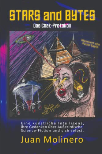 Stars and Bytes: Das Chat-Protokoll: Eine künstliche Intelligenz und ihre Gedanken über Außerirdische, Science-Fiction und sich selbst. (German Edition)