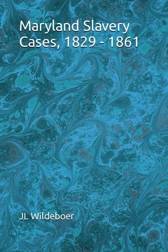 Maryland Slavery Cases, 1829 - 1861