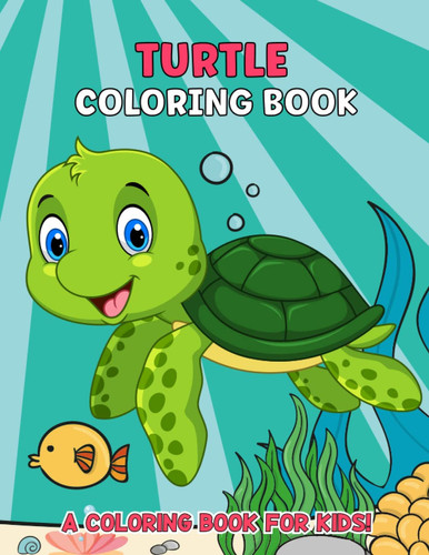 Turtle Coloring Book: Sea Turtle Coloring Book for Kids Ages 4-8, Cute Turtle Activity Pages Full of Ocean Background