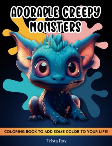 Adorable Creepy Monsters Coloring book: A Cute Coloring Book With Mini-Creatures for Adults and Teens for Stress Relief and Relaxation