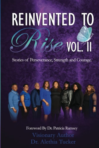 Reinvented to Rise, Volume II: Stories of Perseverance, Strength and Courage