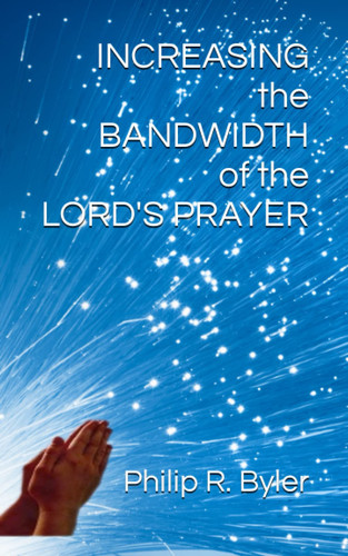 INCREASING the BANDWIDTH of the LORD'S PRAYER