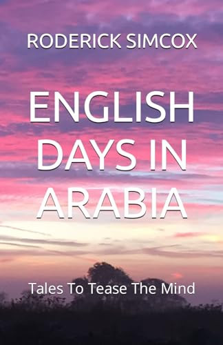 English Days in Arabia Tales To Tease The Mind