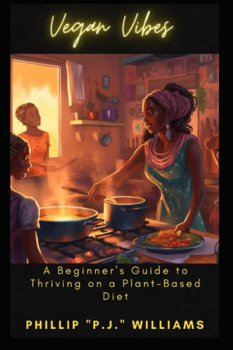 Vegan Vibes: A Beginner's Guide to Thriving on a Plant-Based Diet