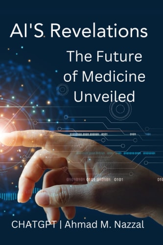 AI's Revelations: The Future of Medicine Unveiled: What GPT4 Has to Tell Us About the Future of Medicine: Insights and Predictions