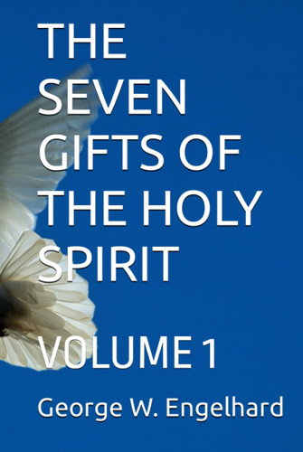 THE SEVEN GIFTS OF THE HOLY SPIRIT: VOLUME 1