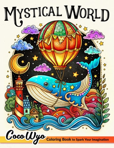 Mystical World: Adult Coloring Book Featuring Fantasy Creatures, Fairies, Landscapes, Mushrooms, and More for Stress Relief and Relaxation