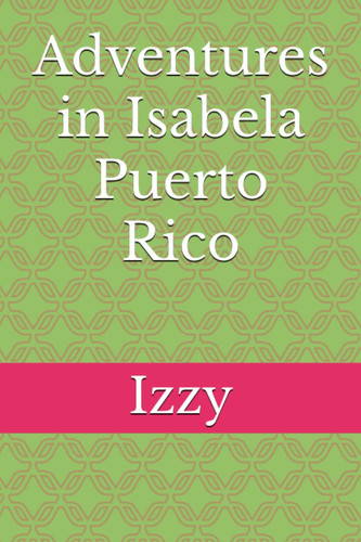 Adventures in Isabela Puerto Rico