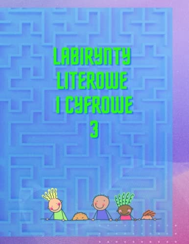 Labirynty Literowe i Cyfrowe 3: Poziom Trzeci Labirynty w kształcie liter i cyfer dla dzieci (Polish Edition)