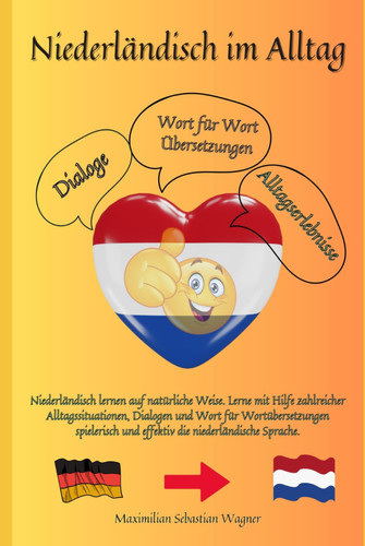 Niederländisch im Alltag: Niederländisch lernen auf natürliche Weise. Lerne mit Hilfe zahlreicher Alltagssituationen, Dialogen und einer Wort für ... ... So geht sprachenlernen heute :))