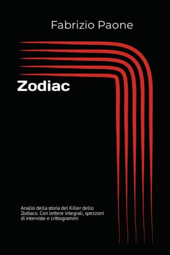 Zodiac: Analisi della storia del Killer dello Zodiaco. Con lettere integrali, spezzoni di interviste e crittogrammi (Italian Edition)