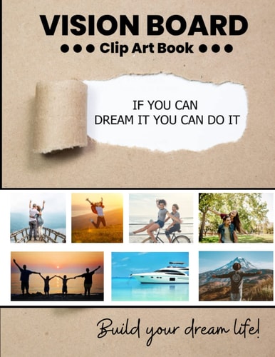 Vision Board Clip Art Book for Adults: Create your dream life with this powerful book full of Inspiring Pictures
