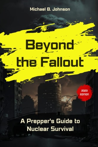 Beyond The Fallout: A Prepper's Guide to Nuclear Survival