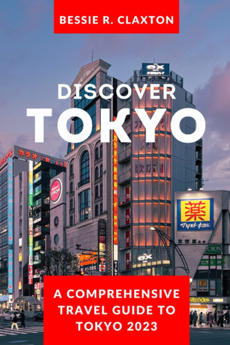 DISCOVER TOKYO: A comphrensive travel guide to Tokyo 2023