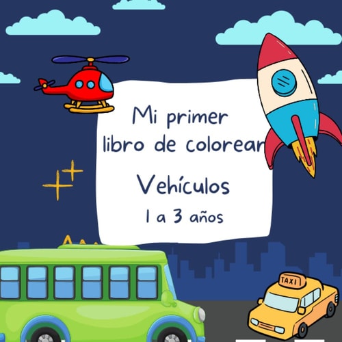 Mi Primer Libro de Colorear: Vehículos (Spanish Edition)