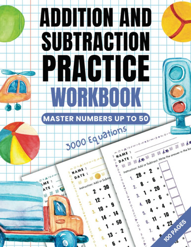 Addition And Subtraction Practice Workbook: Kids 6-8, 1st & 2nd Grade Math, 3000 Equations, Colorful Workbook, Numbers 0-50, Fun Practice, Exercise Math Sheets
