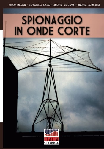Spionaggio in onde corte: L'incredibile storia della Numbers Stations e le radiotrasmissioni di messaggi segreti dalla Guerra Fredda ai giorni nostri (Italian Edition)