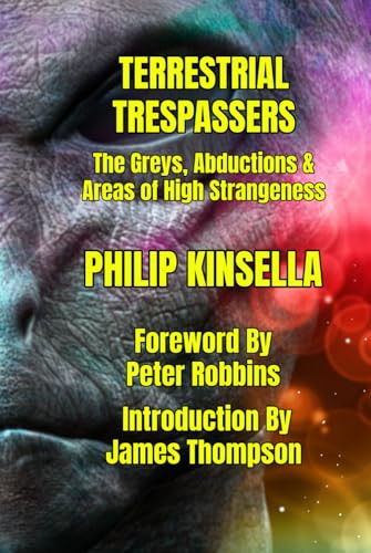 Terrestrial Trespassers: The Greys, Abductions & Areas of High Strangeness