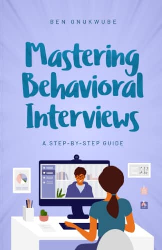 Mastering Behavioral Interviews: A Step-By-Step Guide